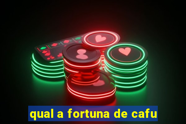 qual a fortuna de cafu